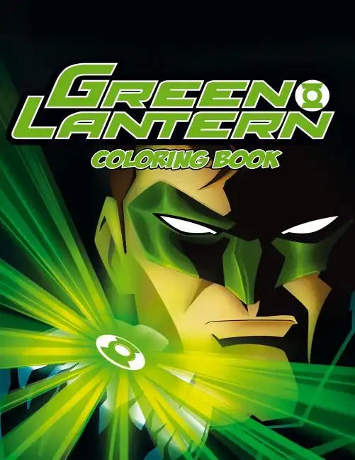 Green Lantern Coloring Book: Coloring Book for Kids and Adults with Fun, Easy, and Relaxing Coloring Pages - Paperback