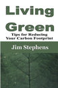 Living Green: Tips for Reducing Your Carbon Footprint - Paperback