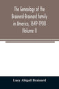 The genealogy of the Brainerd-Brainard family in America, 1649-1908 (Volume I) - Paperback