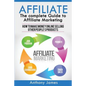 Affiliate: The Complete Guide to Affiliate Marketing (How to Make Money Online Selling Other People's Products) - Paperback