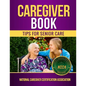 Caregiver Book: Tips for Senior Care - Paperback