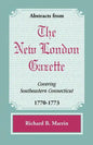 Abstracts from the New London Gazette covering Southeastern Connecticut, 1770-1773 - Paperback