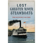 Lost Chester River Steamboats: From Chestertown to Baltimore - Hardcover