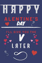 Happy alentine's Day - I'll Give You The V Later: Funny Gift For Boyfriend or Husband - Girlfriend or Wife - Valentines - Anniversary - Reasons To Say - Paperback