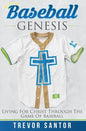 Baseball Genesis: Living For Christ Through The Game Of Baseball - Paperback