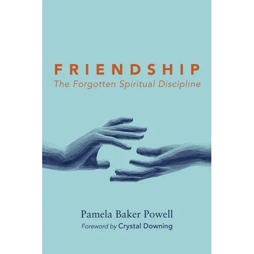 Friendship: The Forgotten Spiritual Discipline - Paperback