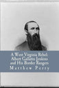 A West Virginia Rebel: Albert Gallatin Jenkins and His Border Rangers - Paperback