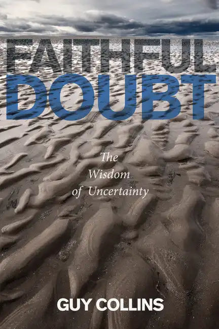 Faithful Doubt: The Wisdom of Uncertainty - Paperback