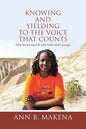 Knowing and Yielding to the Voice that Counts: Help for Facing Life with Faith and Courage - Paperback