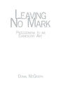 Leaving No Mark: Prolegomena to an Evanescent Art - Paperback