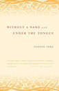 Without a Name and Under the Tongue - Paperback