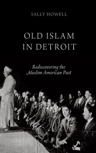 Old Islam in Detroit: Rediscovering the Muslim American Past - Hardcover