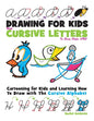 Drawing for Kids with Cursive Letters in Easy Steps ABC: Cartooning for Kids and Learning How to Draw with the Cursive Alphabet - Paperback