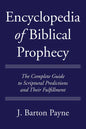 Encyclopedia of Biblical Prophecy: The Complete Guide to Scriptural Predictions and Their Fulfillment - Paperback