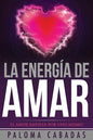 La energía de amar: El amor empieza por uno mismo - Paperback