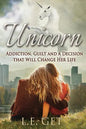 Unicorn: Addiction, Guilt and a Decision That Will Change Her Life - Paperback
