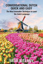 Conversational Dutch Quick and Easy: The Most Innovative Technique to Learn the Dutch Language, The Netherlands, Amsterdam, Holland - Paperback