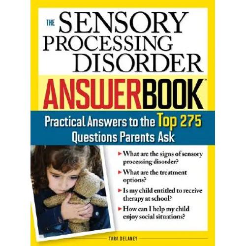 The Sensory Processing Disorder Answer Book: Practical Answers to the Top 250 Questions Parents Ask - Paperback