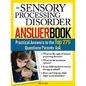 The Sensory Processing Disorder Answer Book: Practical Answers to the Top 250 Questions Parents Ask - Paperback