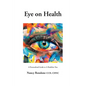 Eye on Health: A Personalized Guide to A Healthier You - Paperback