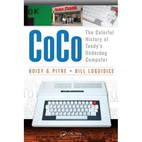 Coco: The Colorful History of Tandy's Underdog Computer - Paperback
