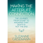 Making the Afterlife Connection: The Journey from Doubt to Knowing That Death Is Not the End - Paperback