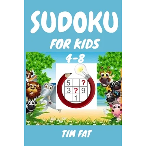 Sudoku for Kids 4-8: 62 Animal Sudoku Puzzles for Kids Age 4 - 8 (Easy To Medium) with Solutions - 4x4 Puzzle Grids (Sudoku Puzzle Books fo - Paperback