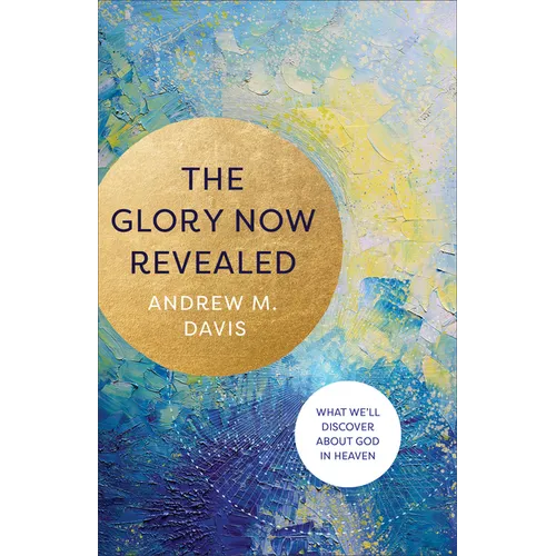 Glory Now Revealed - Hardcover