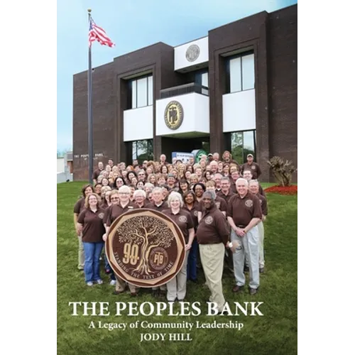 The Peoples Bank: A Legacy of Community Leadership - Hardcover