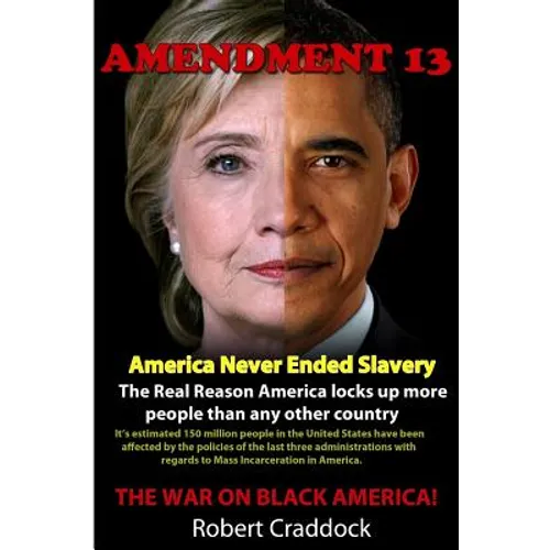 Amendment 13: America Never Ended Slavery - Paperback