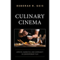 Culinary Cinema: Appetite, Narrative, and Community in Contemporary Film - Hardcover