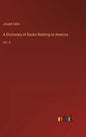 A Dictionary of Books Relating to America: Vol. 4 - Hardcover