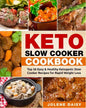 Keto Slow Cooker Cookbook: Top 36 Easy & Healthy Ketogenic Slow Cooker Recipes for Rapid Weight Loss - Paperback