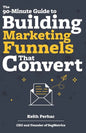 The 90-Minute Guide to Building Marketing Funnels That Convert - Paperback