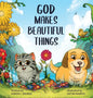 God Makes Beautiful Things - Hardcover