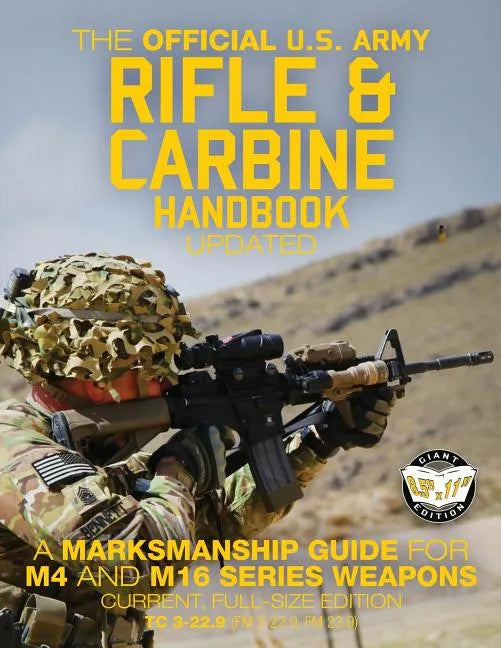 The Official US Army Rifle and Carbine Handbook - Updated: A Marksmanship Guide for M4 and M16 Series Weapons: Current, Full-Size Edition - Giant 8.5" - Paperback