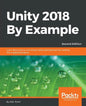 Unity 2018 By Example - Second Edition: Learn about game and virtual reality development by creating five engaging projects - Paperback