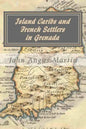 Island Caribs and French Settlers in Grenada: 1498 - 1763 - Paperback