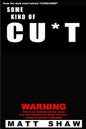 Some Kind of Cu*t - Paperback
