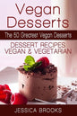 Vegan Desserts: The 50 Greatest Vegan Desserts: Dessert Recipes, Vegan And Vegetarian - Paperback
