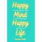 Happy Mind, Happy Life: A Science-Backed Guide to More Happiness and Self-Love - Hardcover