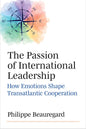 The Passion of International Leadership: How Emotions Shape Transatlantic Cooperation - Hardcover