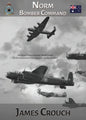Norm - Bomber Command: The Story of Francis Norman Crouch, the first Australian to fly a Lancaster Bomber in WWII - Paperback