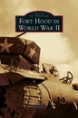 Fort Hood in World War II - Hardcover