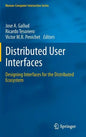 Distributed User Interfaces: Designing Interfaces for the Distributed Ecosystem - Hardcover