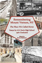 Remembering Mount Vernon, NY: The Place We Called Home - Paperback