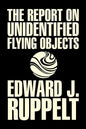 The Report on Unidentified Flying Objects by Edward J. Ruppelt, UFOs & Extraterrestrials, Social Science, Conspiracy Theories, Political Science, Poli - Paperback