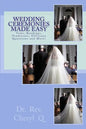 Wedding Ceremonies Made Easy: Vows, Readings, Traditions, Officiant Questions and More! - Paperback