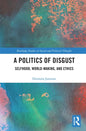 A Politics of Disgust: Selfhood, World-Making, and Ethics - Paperback