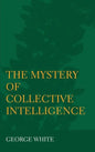 The Mystery of Collective Intelligence - Hardcover